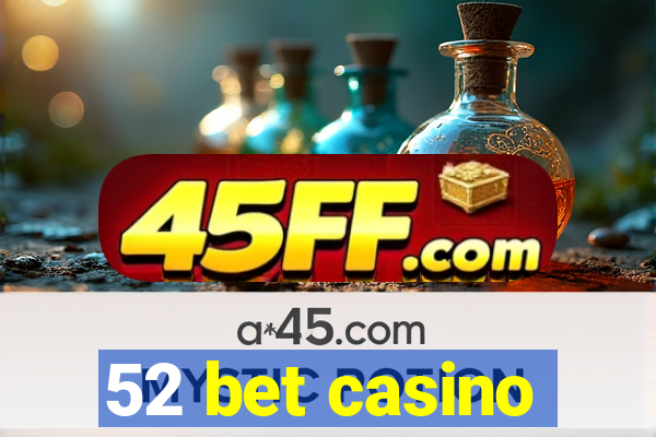 52 bet casino